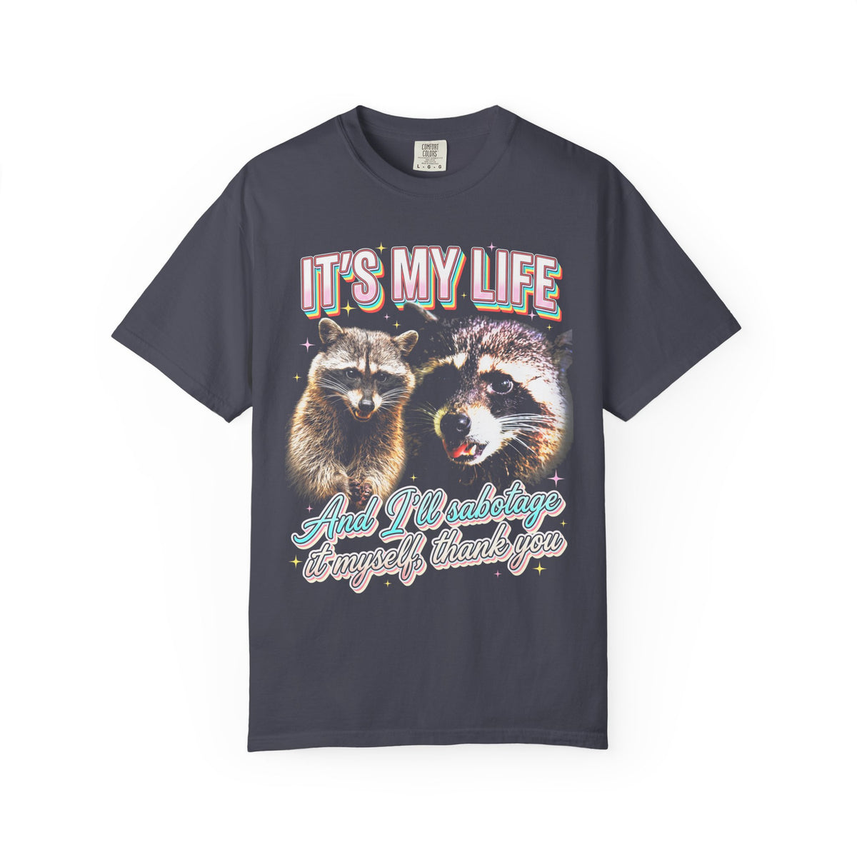 Its My Life Sabotage Myself Raccoon Classic Tee | Funny Meme