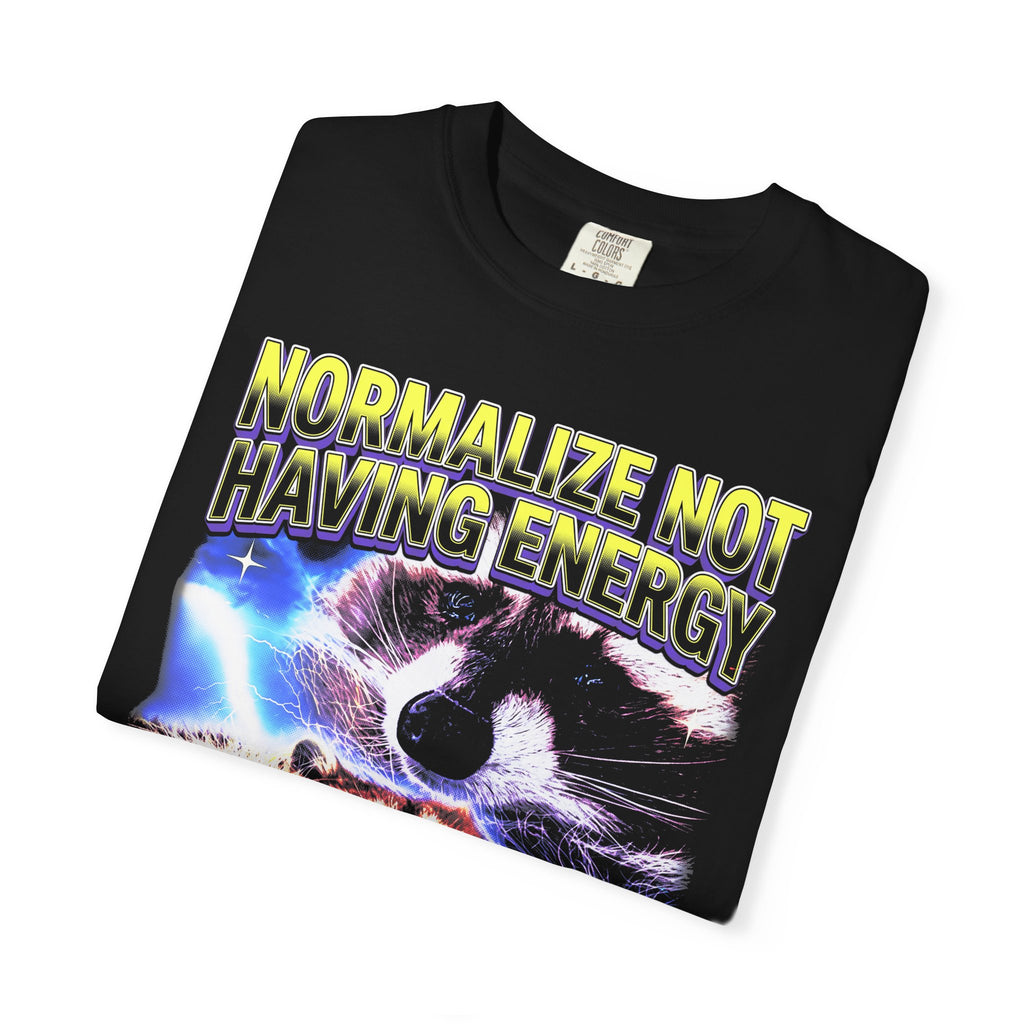 Normalize Not Having Energy Classic Tee | Tired Raccoon Meme
