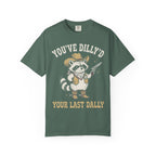 You've Dilly'd Your Last Dally Classic Tee | Trash Panda | Cowboy