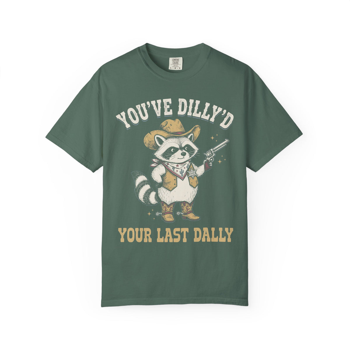 You've Dilly'd Your Last Dally Classic Tee | Trash Panda | Cowboy