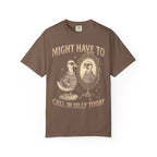 Might Have To Call In Silly Today Classic Tee | Funny Duck Mirror