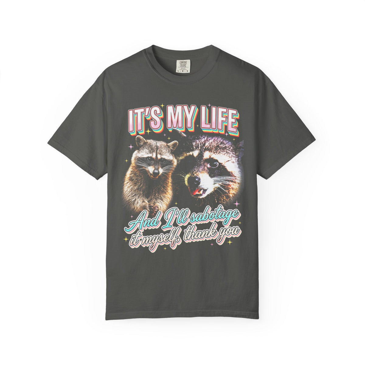 Its My Life Sabotage Myself Raccoon Classic Tee | Funny Meme
