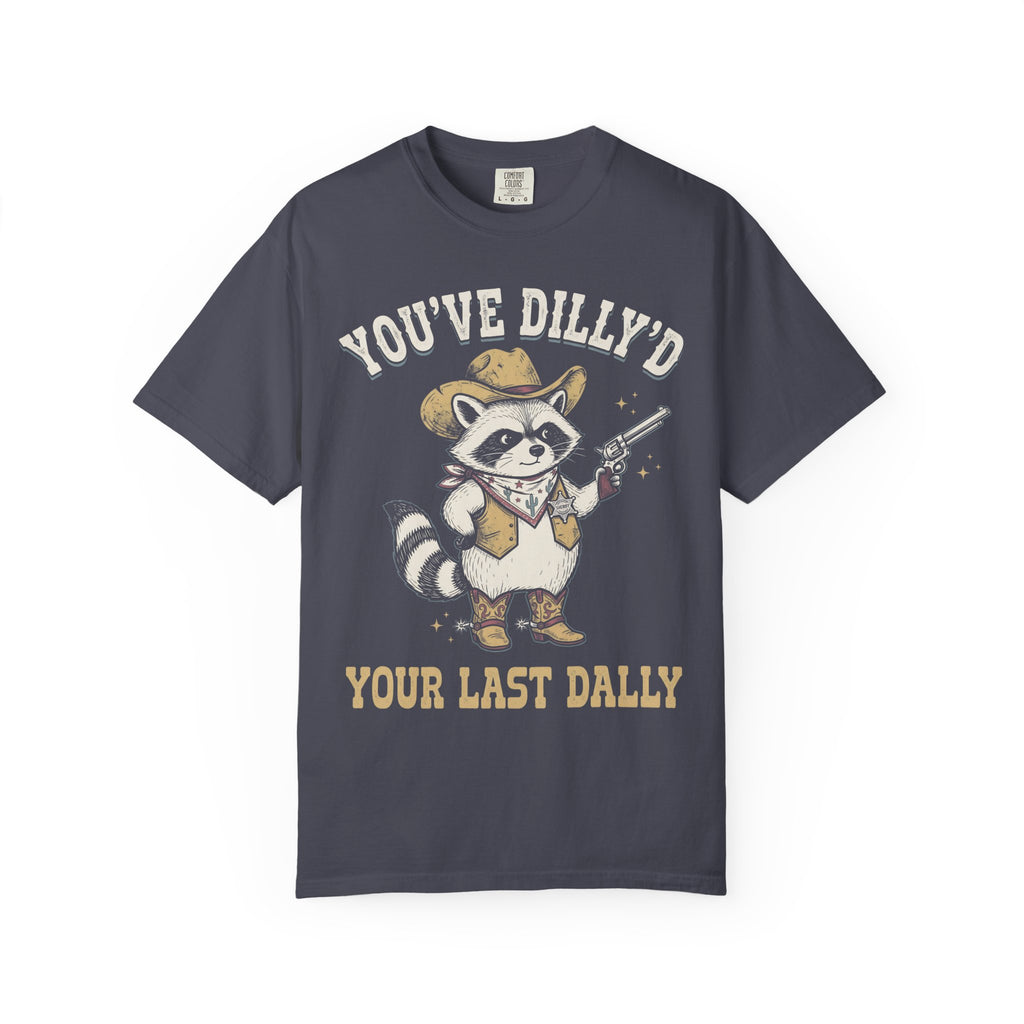 You've Dilly'd Your Last Dally Classic Tee | Trash Panda | Cowboy