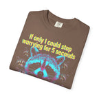 If Only I Could Stop Worrying For 5 Seconds Classic Tee | Meme