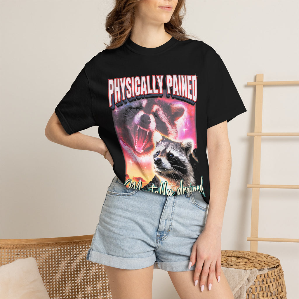 Physically Pained Mentally Drained T-Shirt - Raccoon Meme Graphic Tee