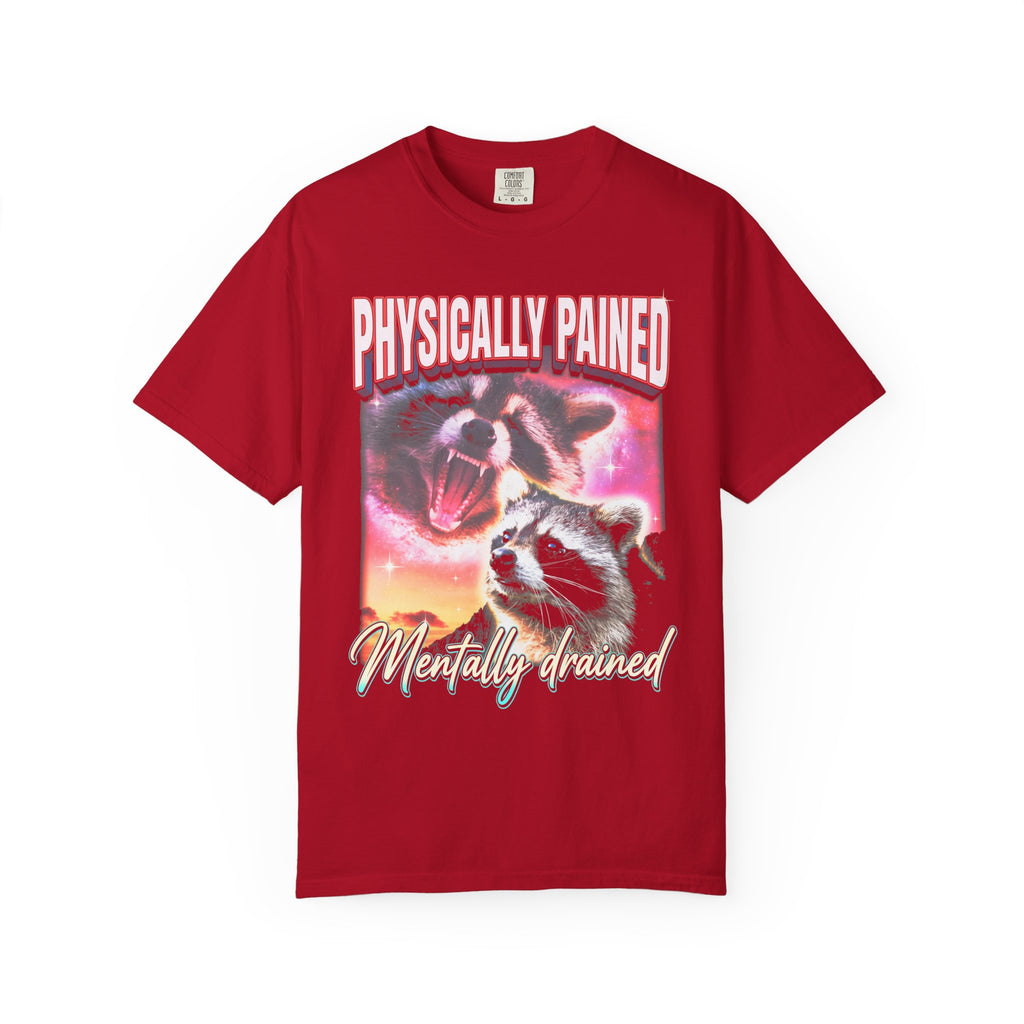 Physically Pained Mentally Drained Classic Tee | Raccoon Meme