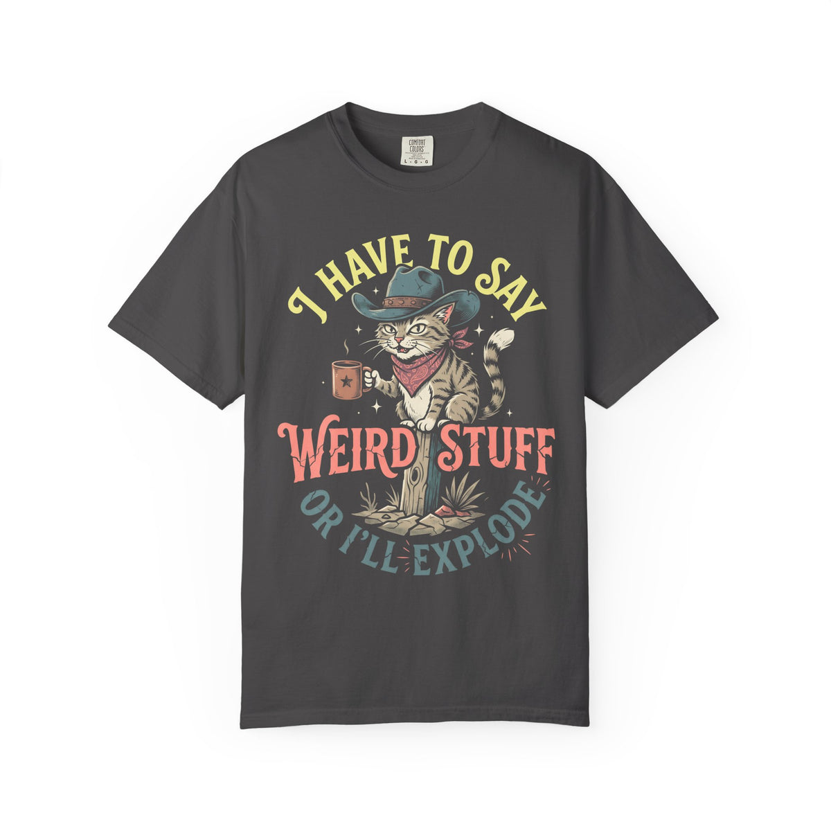 Say Weird Stuff Or I'll Explode Classic Tee | Cowboy Cat | Desert