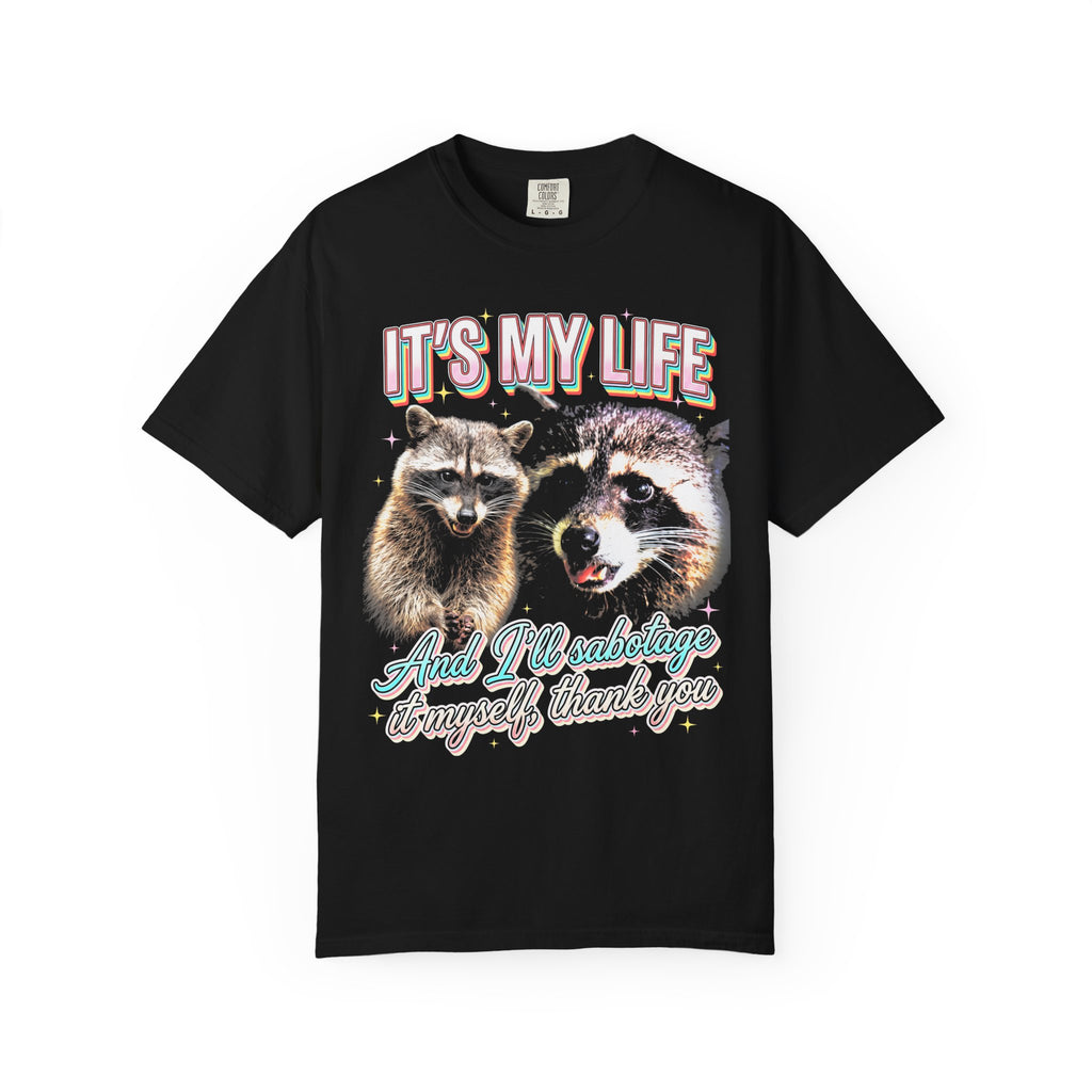 Its My Life Sabotage Myself Raccoon Classic Tee | Funny Meme