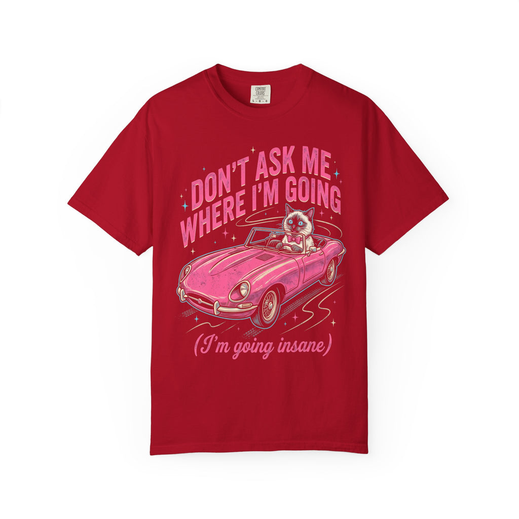 Don't Ask Me Where I'm Going Classic Tee | Pink Convertible | Cat