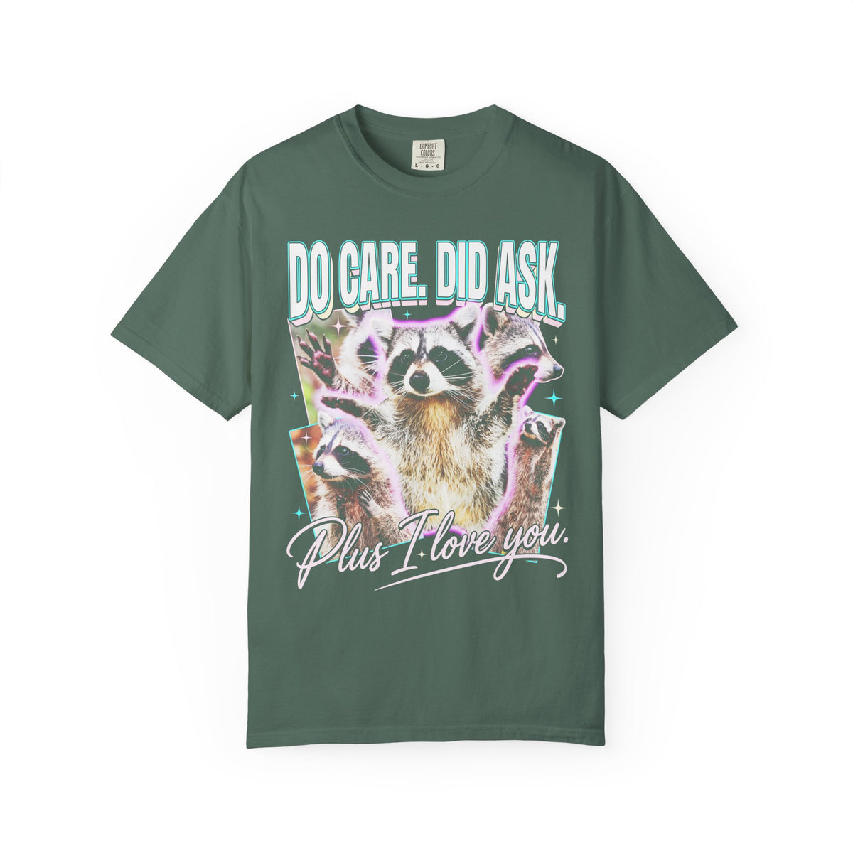 Do Care Did Ask Plus I Love You Classic Tee | Raccoon Gift