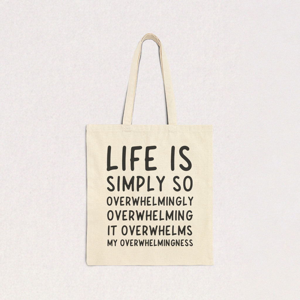 Life Is Overwhelming Canvas Tote Bag | Funny Relatable Quote Bag
