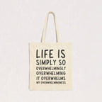 Life Is Overwhelming Canvas Tote Bag | Funny Relatable Quote Bag