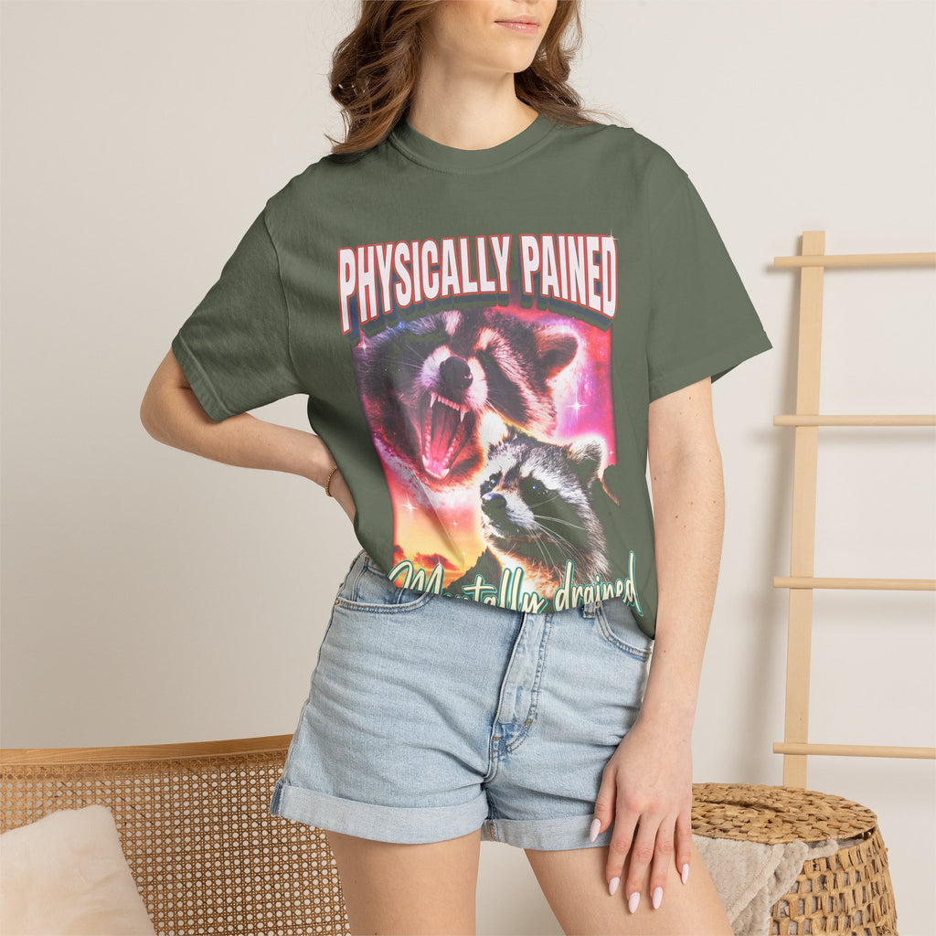 Physically Pained Mentally Drained Classic Tee | Raccoon Meme