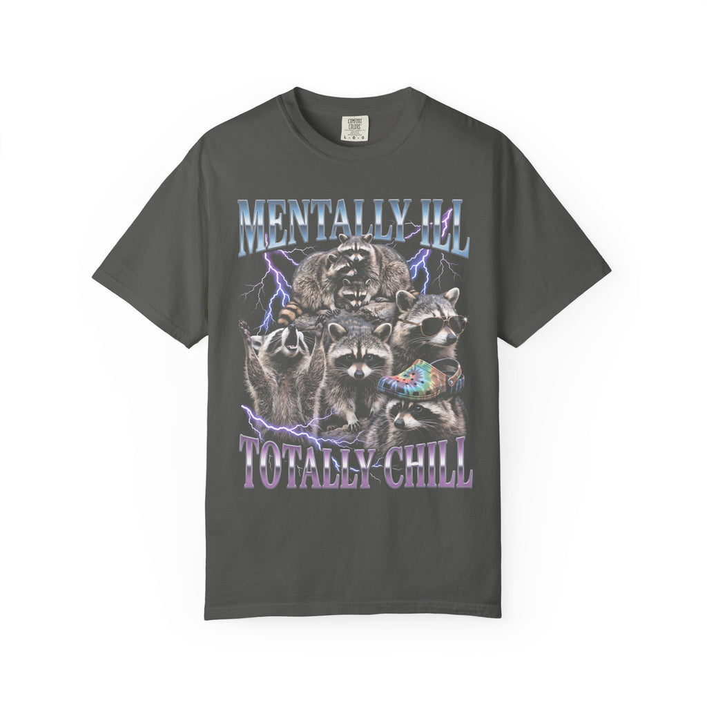Mentally Ill Totally Chill Classic Tee | Trash Panda | Funny Meme