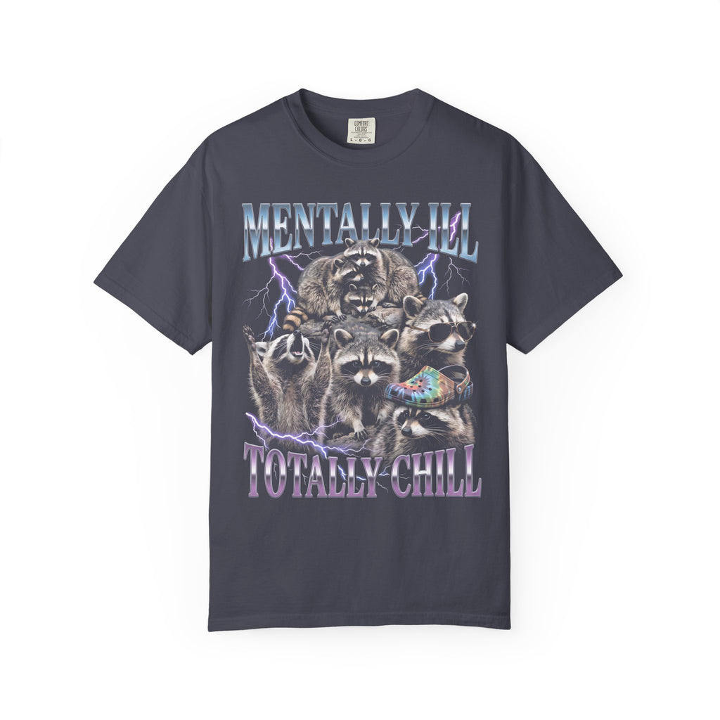 Mentally Ill Totally Chill Classic Tee | Trash Panda | Funny Meme