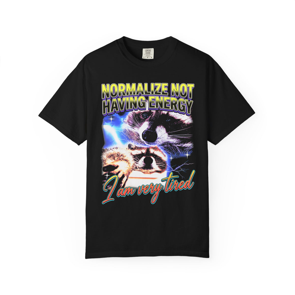 Normalize Not Having Energy Classic Tee | Tired Raccoon Meme