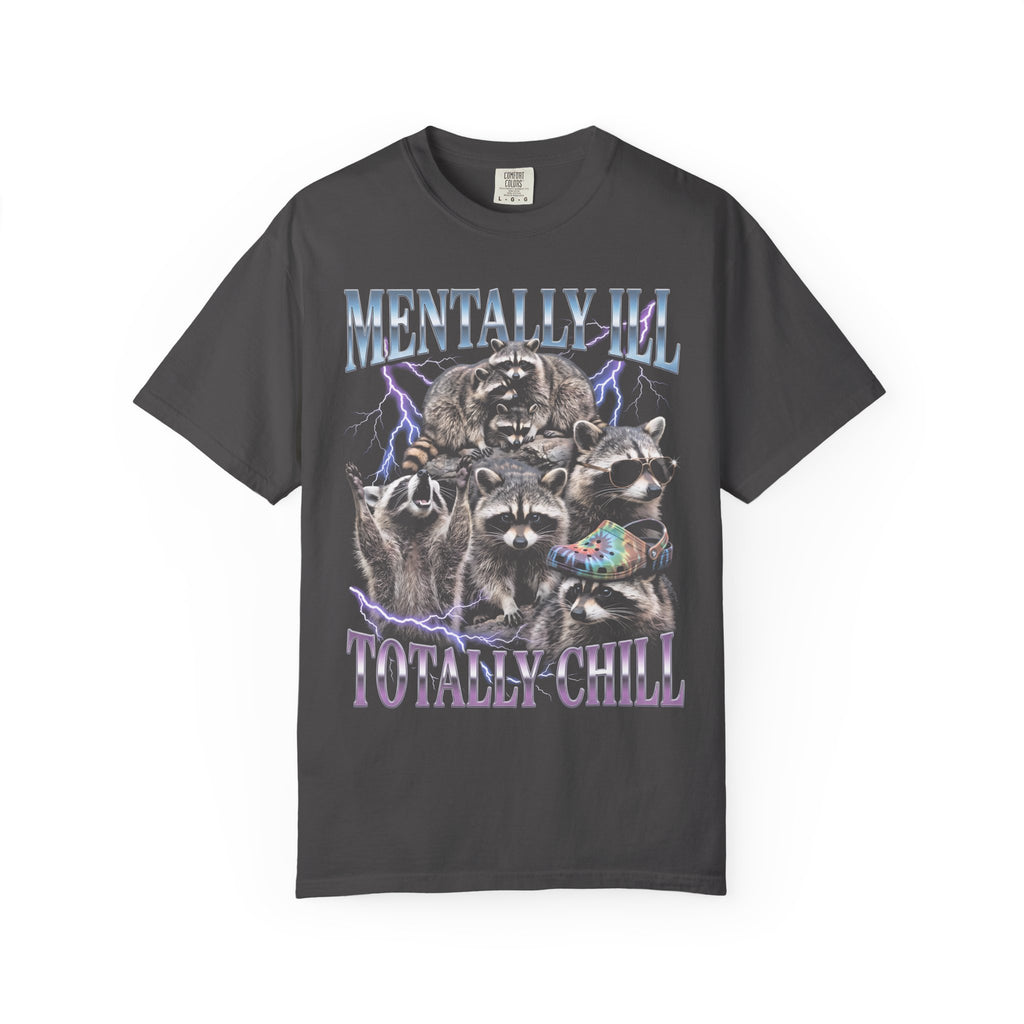 Mentally Ill Totally Chill Classic Tee | Trash Panda | Funny Meme