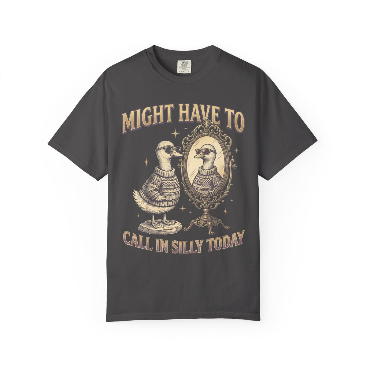 Might Have To Call In Silly Today Classic Tee | Funny Duck Mirror