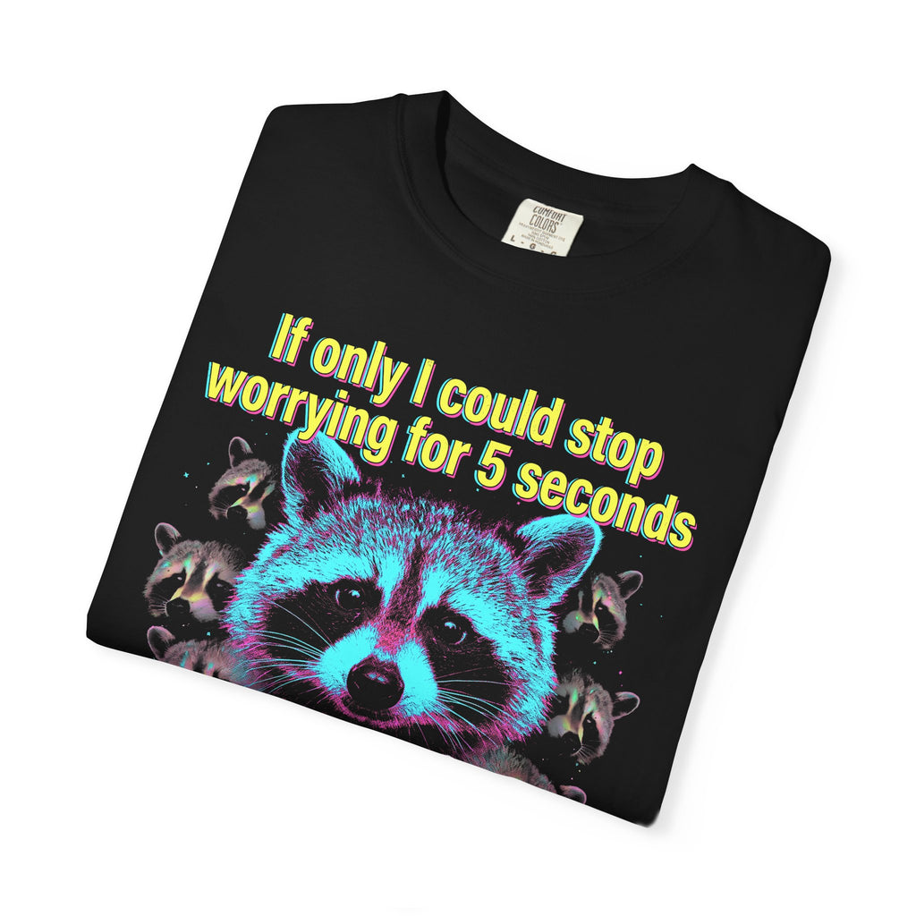 If Only I Could Stop Worrying For 5 Seconds Classic Tee | Meme