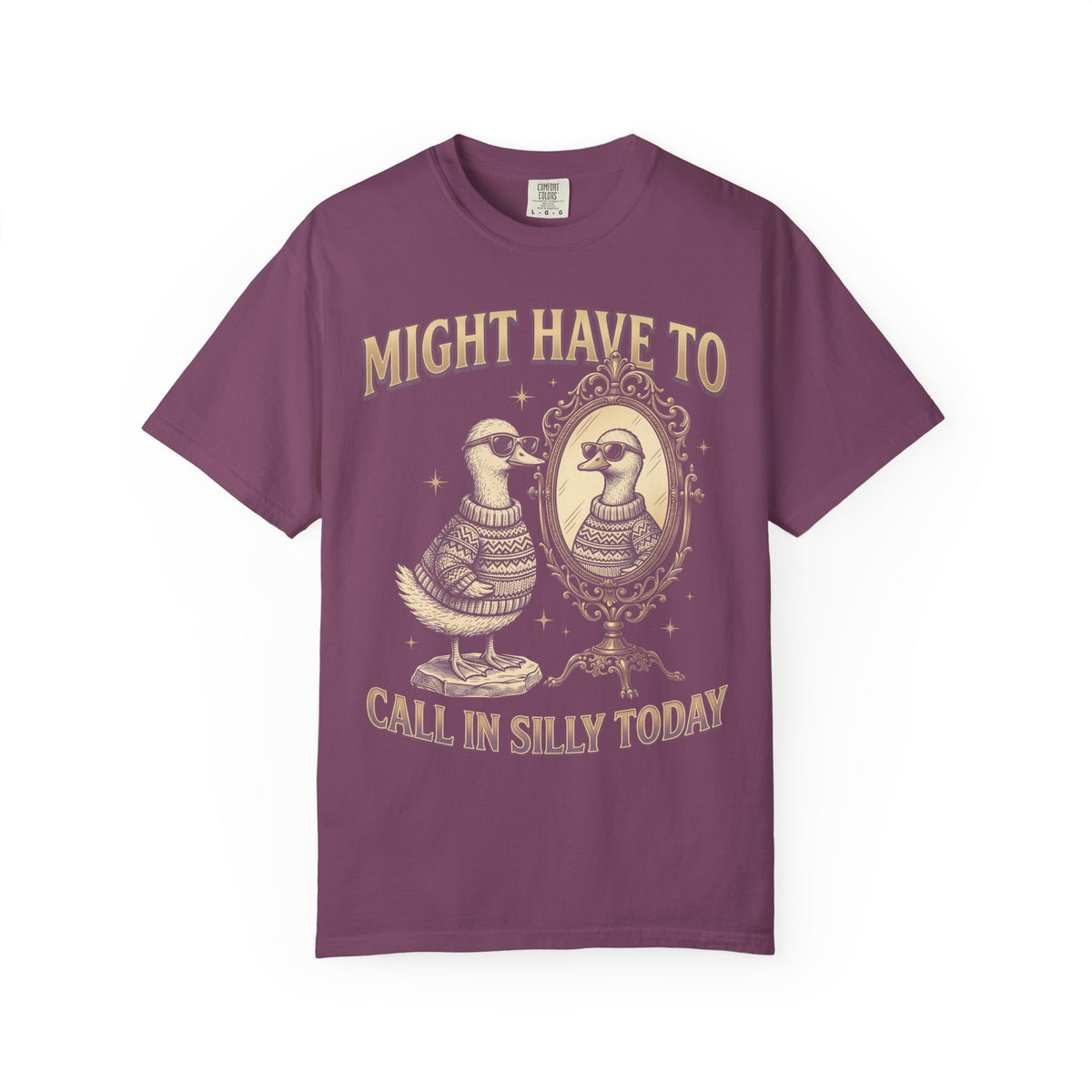 Might Have To Call In Silly Today Classic Tee | Funny Duck Mirror