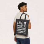Life Is Simply So Overwhelmingly Overwhelming Canvas Tote Bag