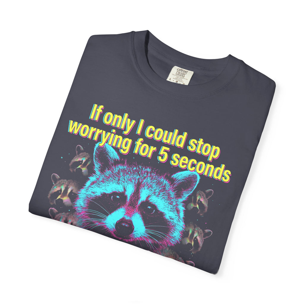 If Only I Could Stop Worrying For 5 Seconds Classic Tee | Meme