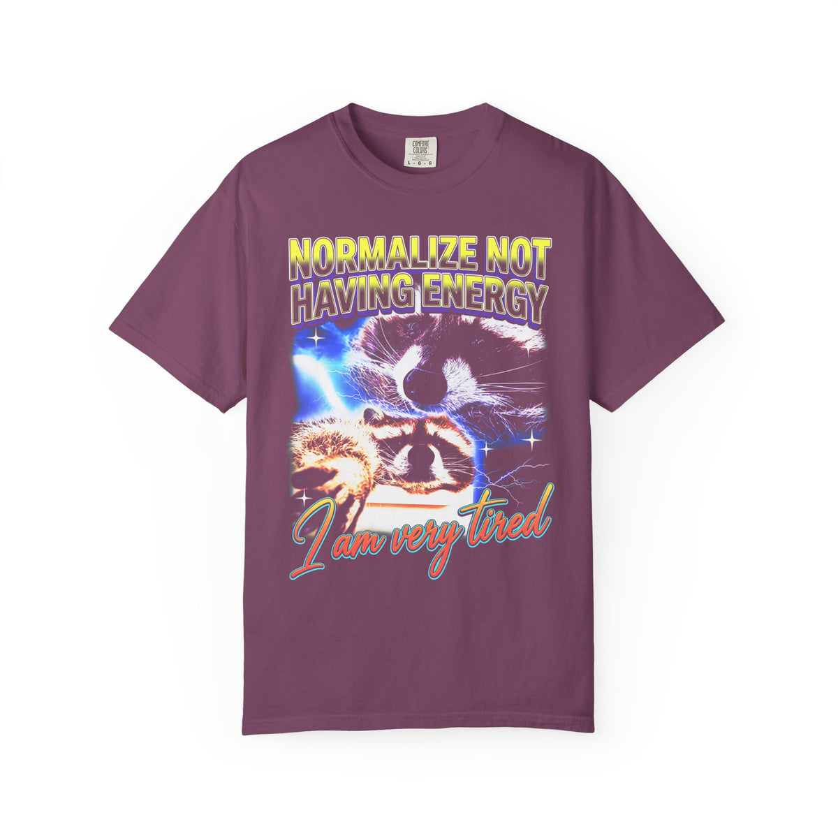 Normalize Not Having Energy Classic Tee | Tired Raccoon Meme