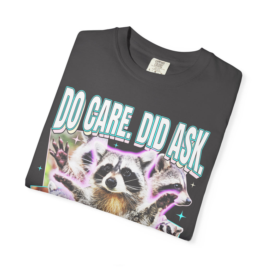 Do Care Did Ask Plus I Love You Classic Tee | Raccoon Gift