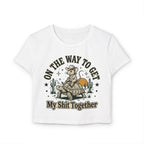 On The Way To Get My Shit Together Women's Baby Tee | Funny Y2K Quote Top