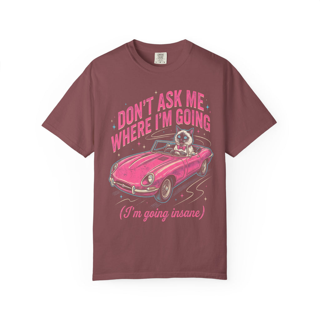 Don't Ask Me Where I'm Going Classic Tee | Pink Convertible | Cat