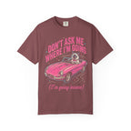 Don't Ask Me Where I'm Going Classic Tee | Pink Convertible | Cat