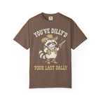 You've Dilly'd Your Last Dally Classic Tee | Trash Panda | Cowboy