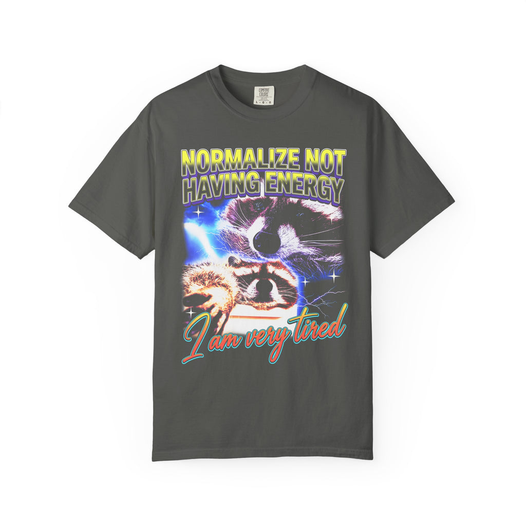 Normalize Not Having Energy Classic Tee | Tired Raccoon Meme