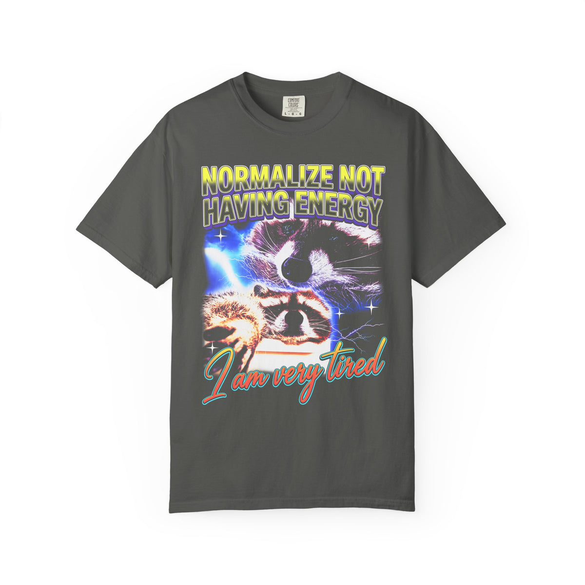 Normalize Not Having Energy Classic Tee | Tired Raccoon Meme