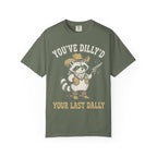 You've Dilly'd Your Last Dally Classic Tee | Trash Panda | Cowboy