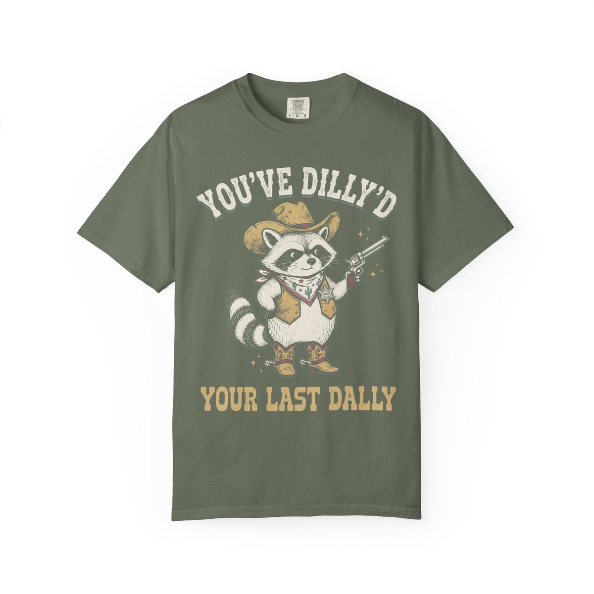 You've Dilly'd Your Last Dally Classic Tee | Trash Panda | Cowboy