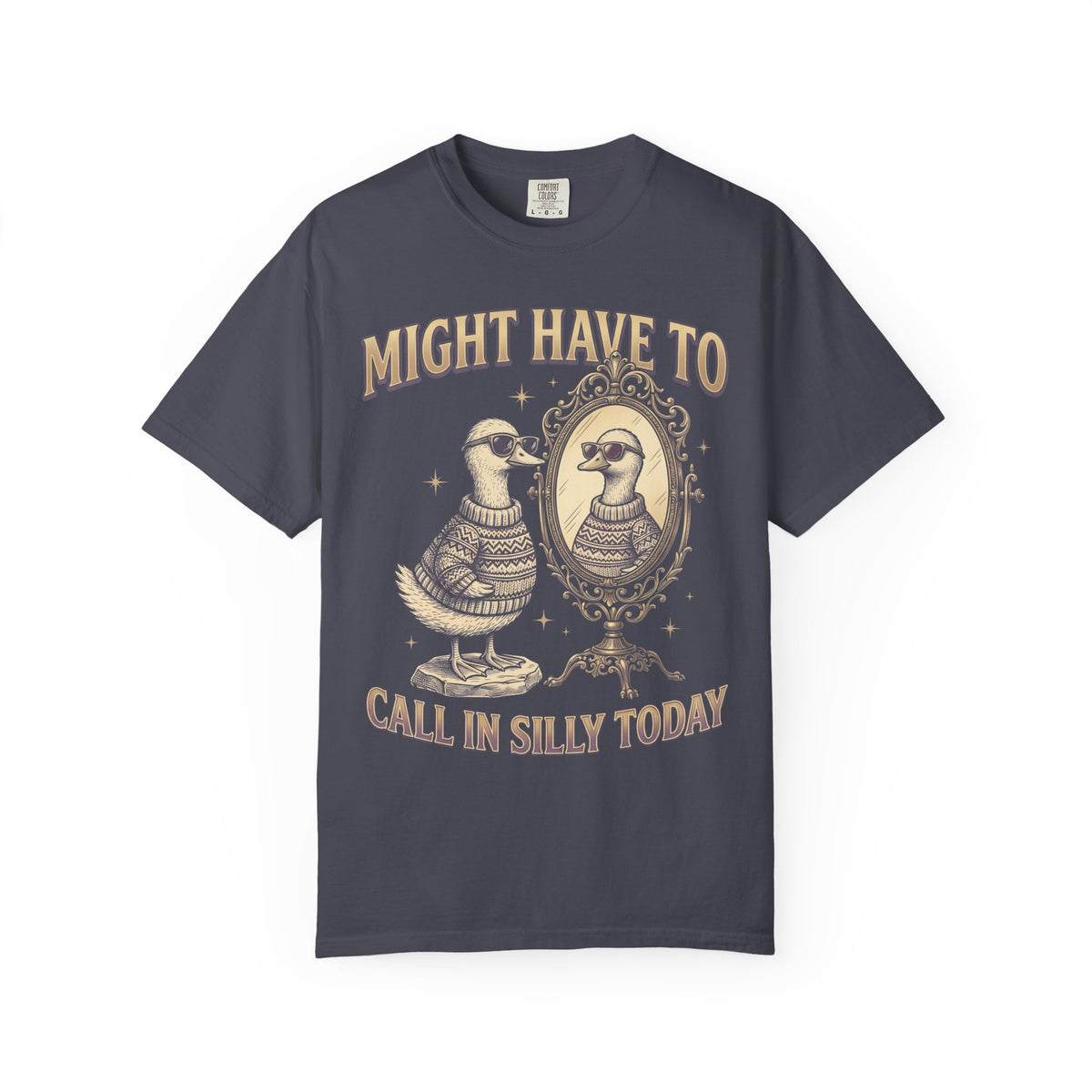 Might Have To Call In Silly Today Classic Tee | Funny Duck Mirror