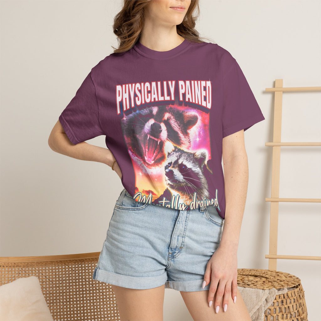 Physically Pained Mentally Drained Classic Tee | Raccoon Meme