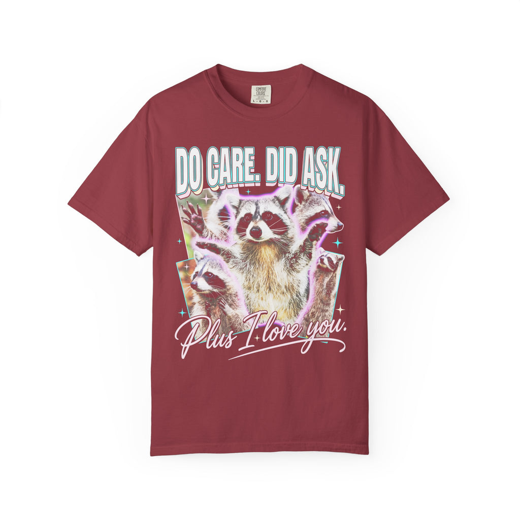 Do Care Did Ask Plus I Love You Classic Tee | Raccoon Gift