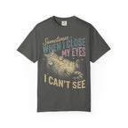 When I Close My Eyes Classic Tee | Funny Cat | Relatable