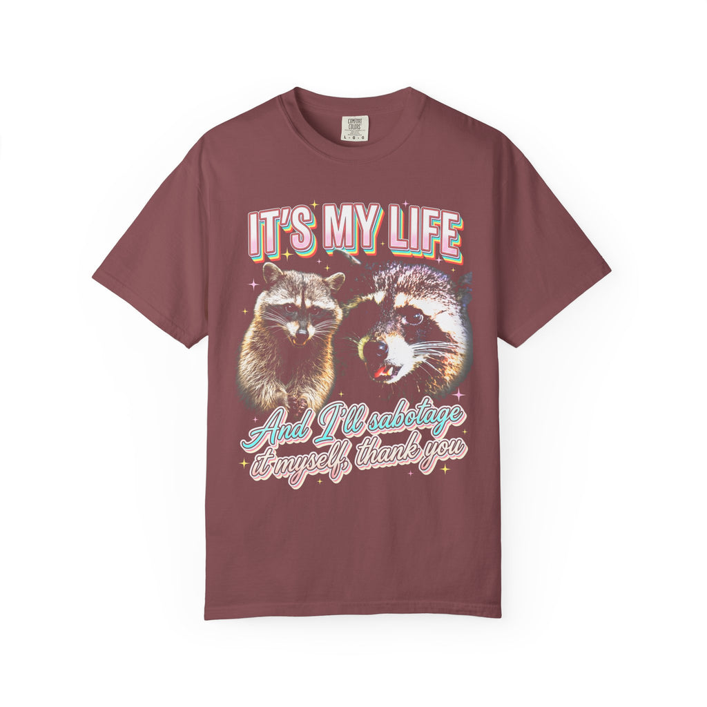 Its My Life Sabotage Myself Raccoon Classic Tee | Funny Meme