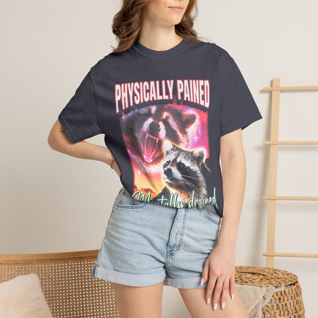 Physically Pained Mentally Drained Classic Tee | Raccoon Meme