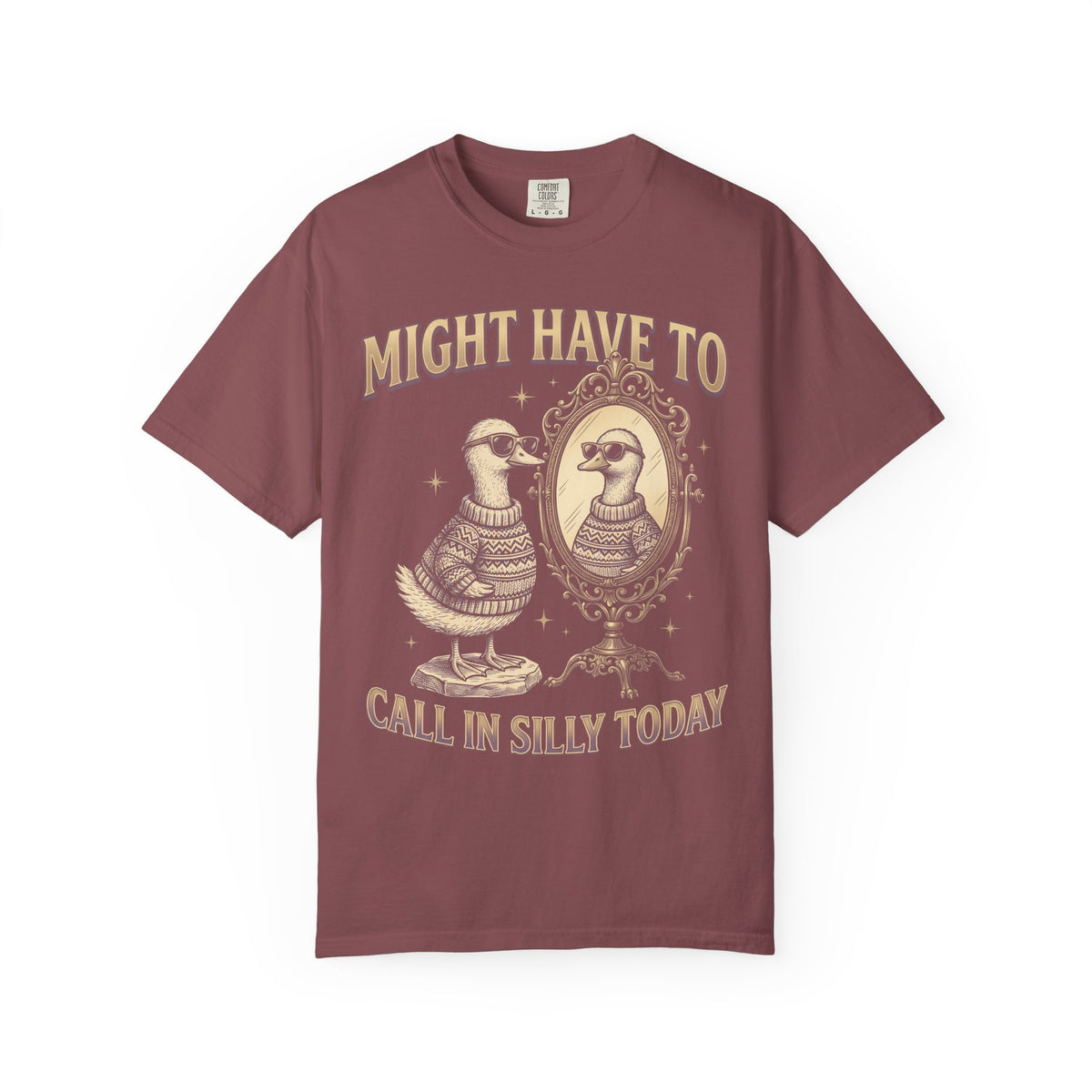 Might Have To Call In Silly Today Classic Tee | Funny Duck Mirror