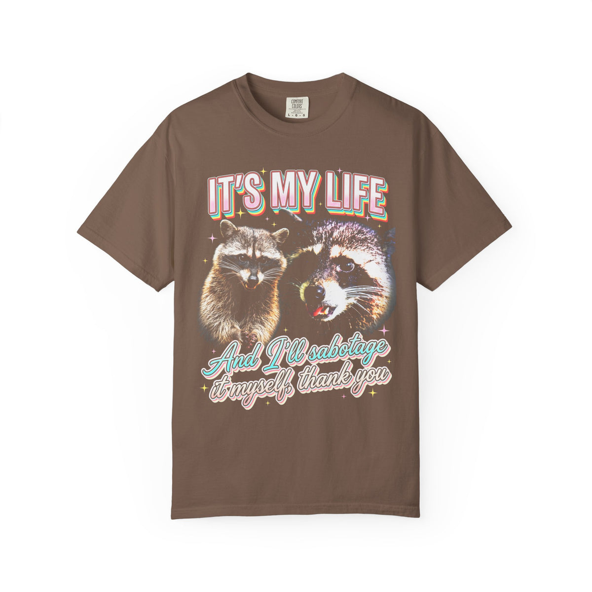 Its My Life Sabotage Myself Raccoon Classic Tee | Funny Meme