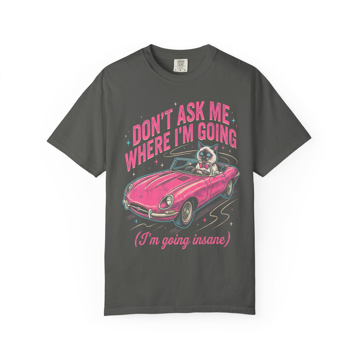 Don't Ask Me Where I'm Going Classic Tee | Pink Convertible | Cat