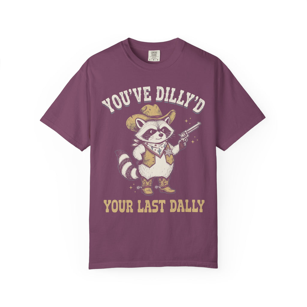 You've Dilly'd Your Last Dally Classic Tee | Trash Panda | Cowboy