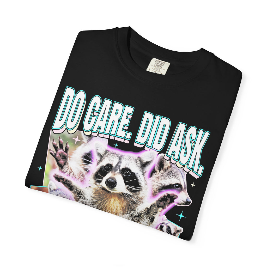Do Care Did Ask Plus I Love You Classic Tee | Raccoon Gift