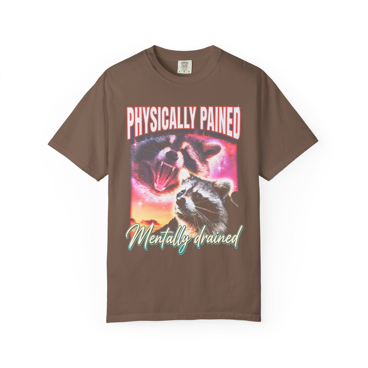 Physically Pained Mentally Drained Classic Tee | Raccoon Meme