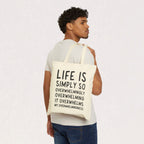 Life Is Simply So Overwhelmingly Overwhelming Canvas Tote Bag