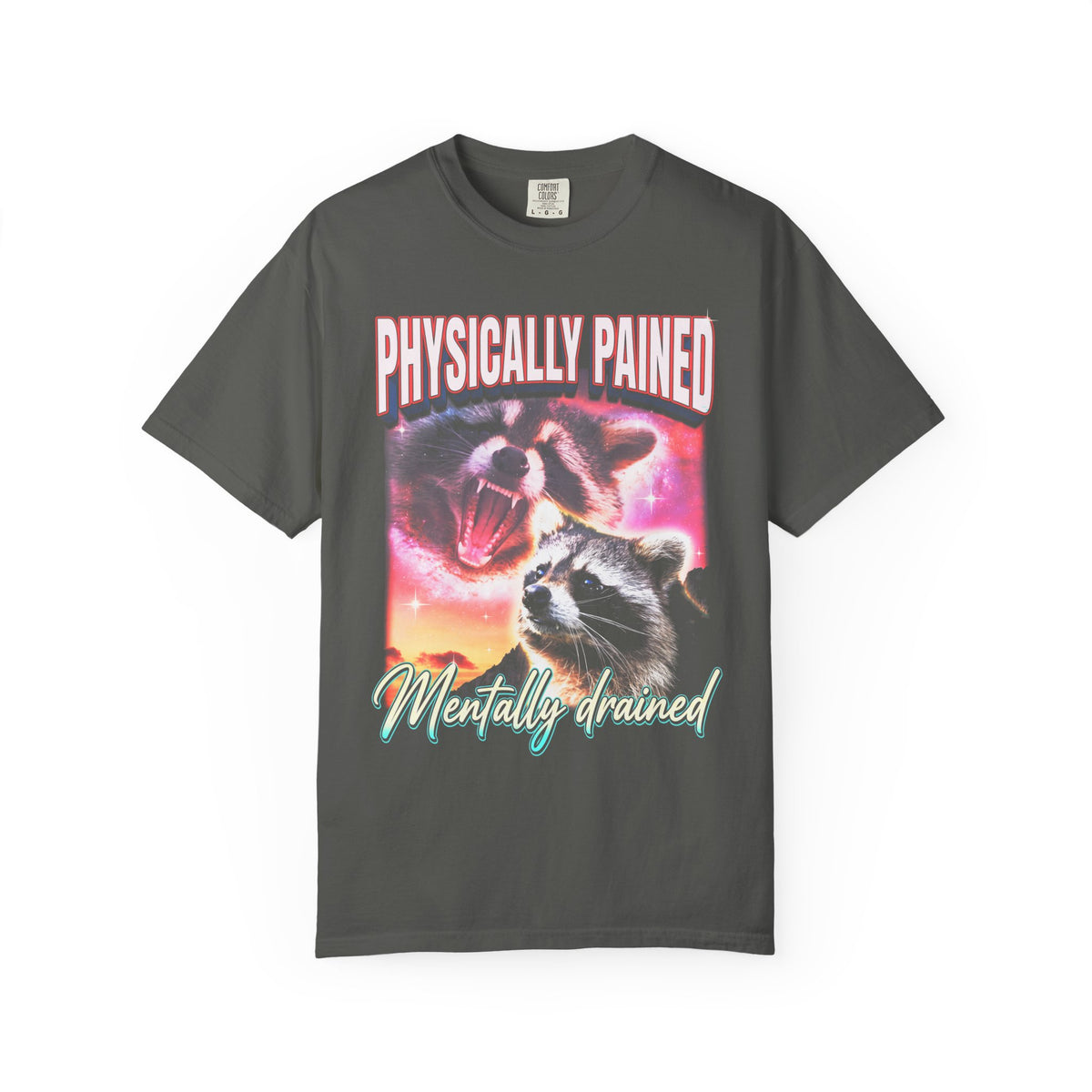 Physically Pained Mentally Drained Classic Tee | Raccoon Meme